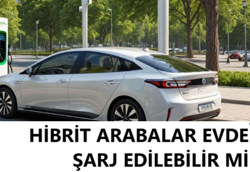 Hibrit Arabalar Evde Şarj Edebilir Miyiz ?